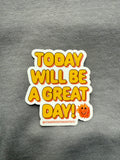 Strawberry Bandit "Today Will Be a Great Day" sticker with cheerful motivational message on clear background.
