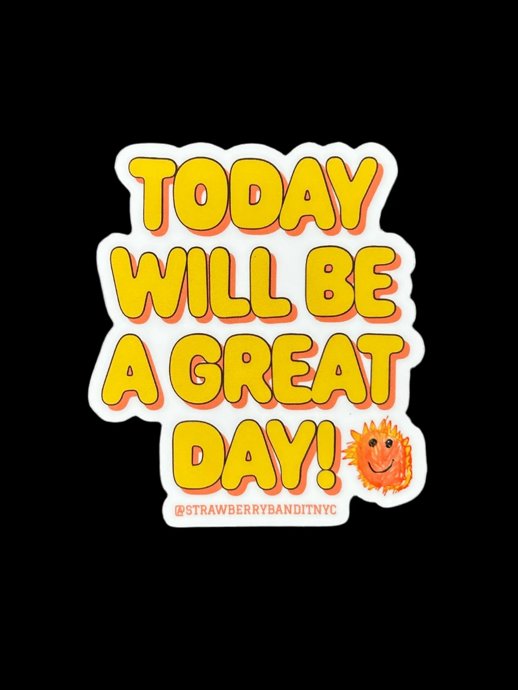 ‘TODAY WILL BE A GREAT DAY’ cute motivational STICKER Strawberry Bandit