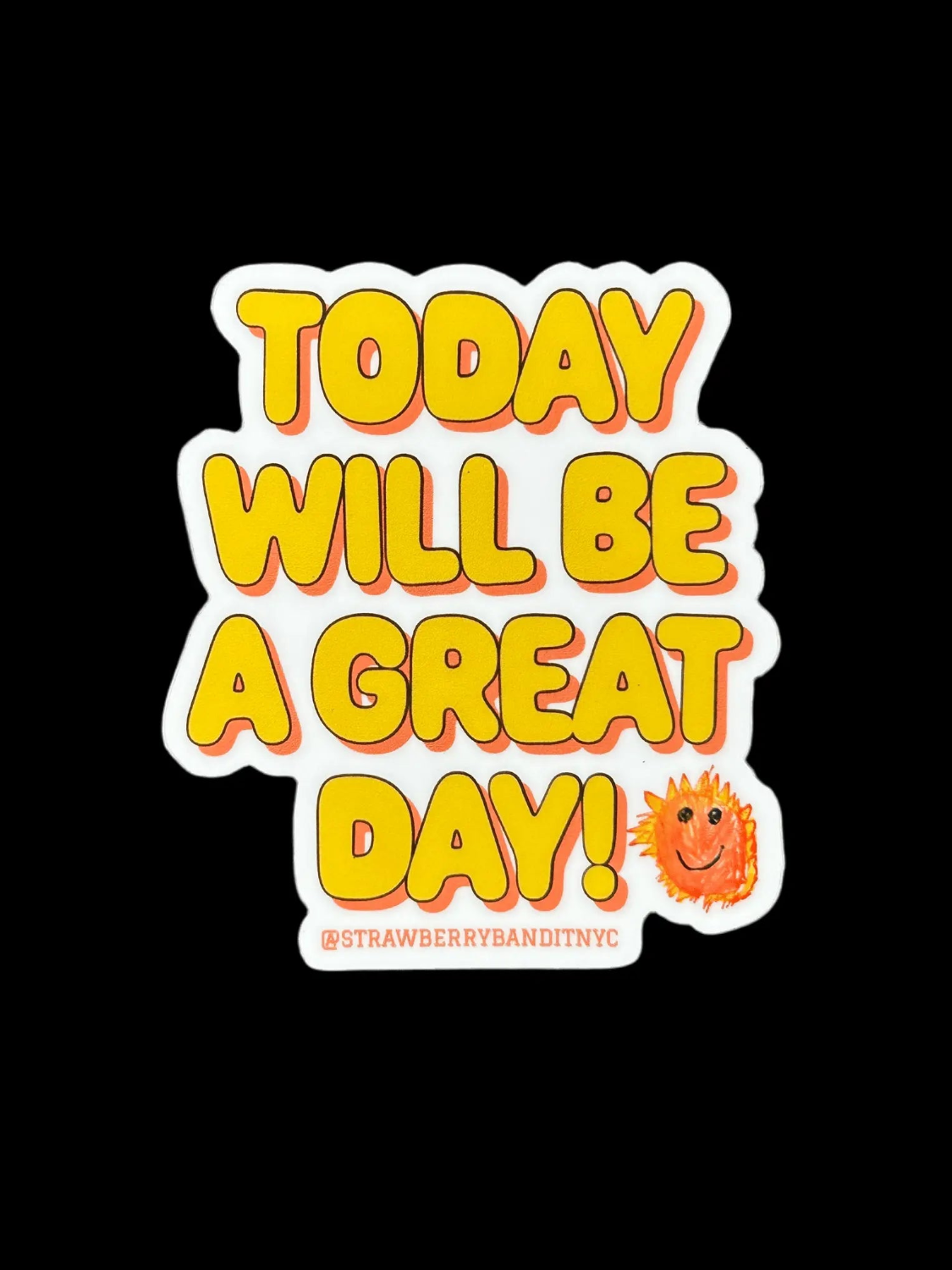 ‘TODAY WILL BE A GREAT DAY’ cute motivational STICKER Strawberry Bandit